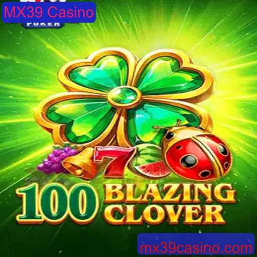 Descubra o Mundo Excitante de 100BlazingClover: Um Novo Fenômeno no MX39 Casino